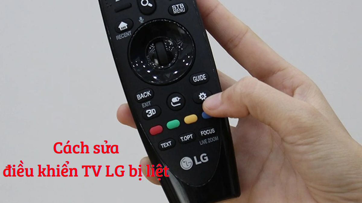 Cách sửa điều khiển tivi LG bị liệt tại nhà cực đơn giản